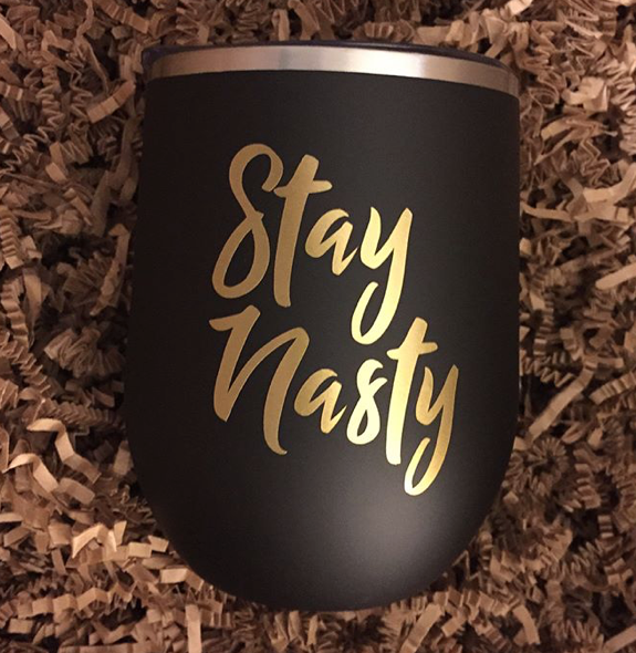 Stay Nasty – Custom Wine Tumbler